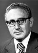 HENRY KISSINGER (FORMER SECRETARY OF STATE & NAT. SECURITY ADVISOR FOR NIXON AND FORD, WINNER OF THE NOBEL PEACE PRIZE)